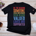 Be The Reason Someone Feels Welcomed Seen Heard Valued Loved and Supported UV DTF/DTF TRANSFER