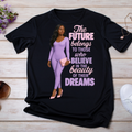 The Future Belongs to Those Who Believe in the beauty of their Dreams UV DTF/DTF TRANSFER