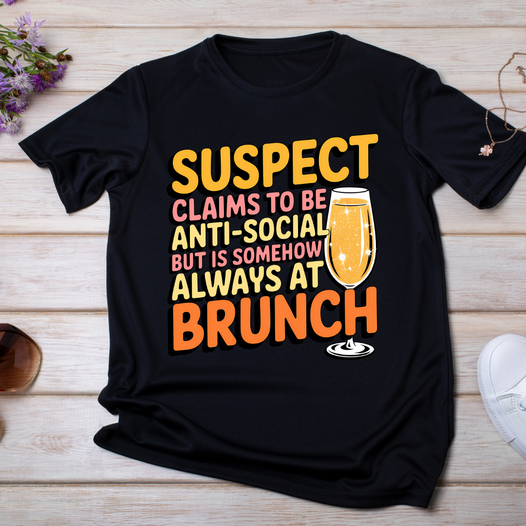 Suspect Claims to be Anti-Social but is Somehow Always at Brunch UV DTF/DTF TRANSFER