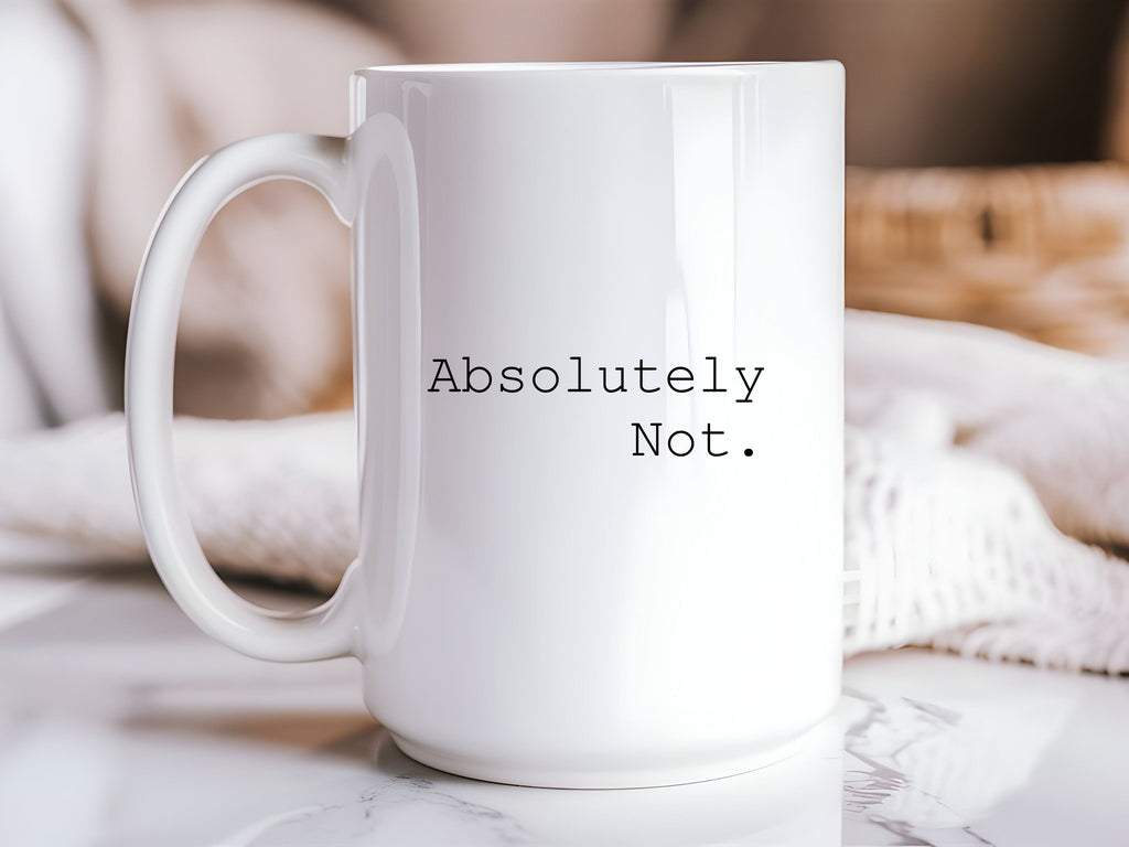 Absolutely Not Funny Coffee Mug | 15oz Sarcastic Humor Mug | Sassy Gift Idea | Introvert Cup | Office Humor Mug | Novelty Coffee Cup