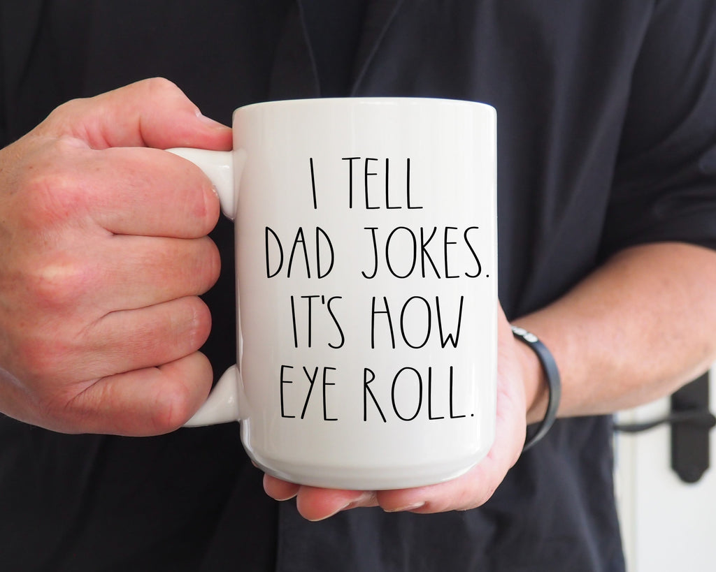 I Tell Dad Jokes It’s How Eye Roll Mug | Funny Dad Coffee Mug | Father’s Day Gift | Pun Mug | 15oz Dad Humor Cup