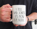 I Tell Dad Jokes It’s How Eye Roll Mug | Funny Dad Coffee Mug | Father’s Day Gift | Pun Mug | 15oz Dad Humor Cup