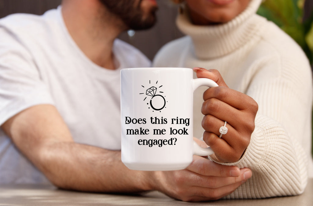 "Does This Ring Make Me Look Engaged?" Mug — Funny Engagement Mug for Newly Engaged
