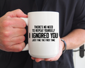 There’s No Need to Repeat Yourself – I Ignored You the First Time 15oz Funny Ceramic Coffee Mug | Sarcastic Humor Gift