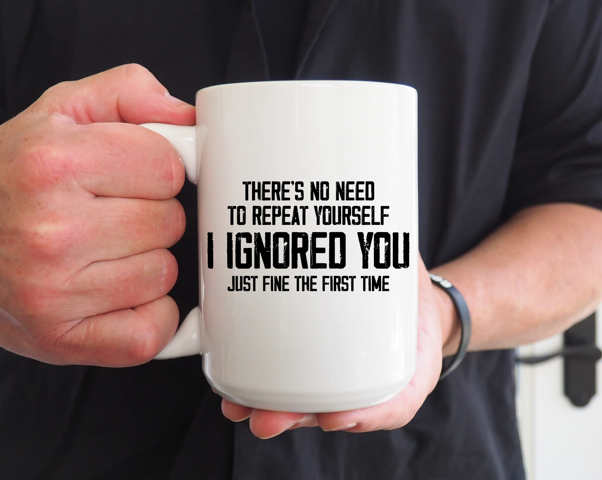 There’s No Need to Repeat Yourself – I Ignored You the First Time 15oz Funny Ceramic Coffee Mug | Sarcastic Humor Gift