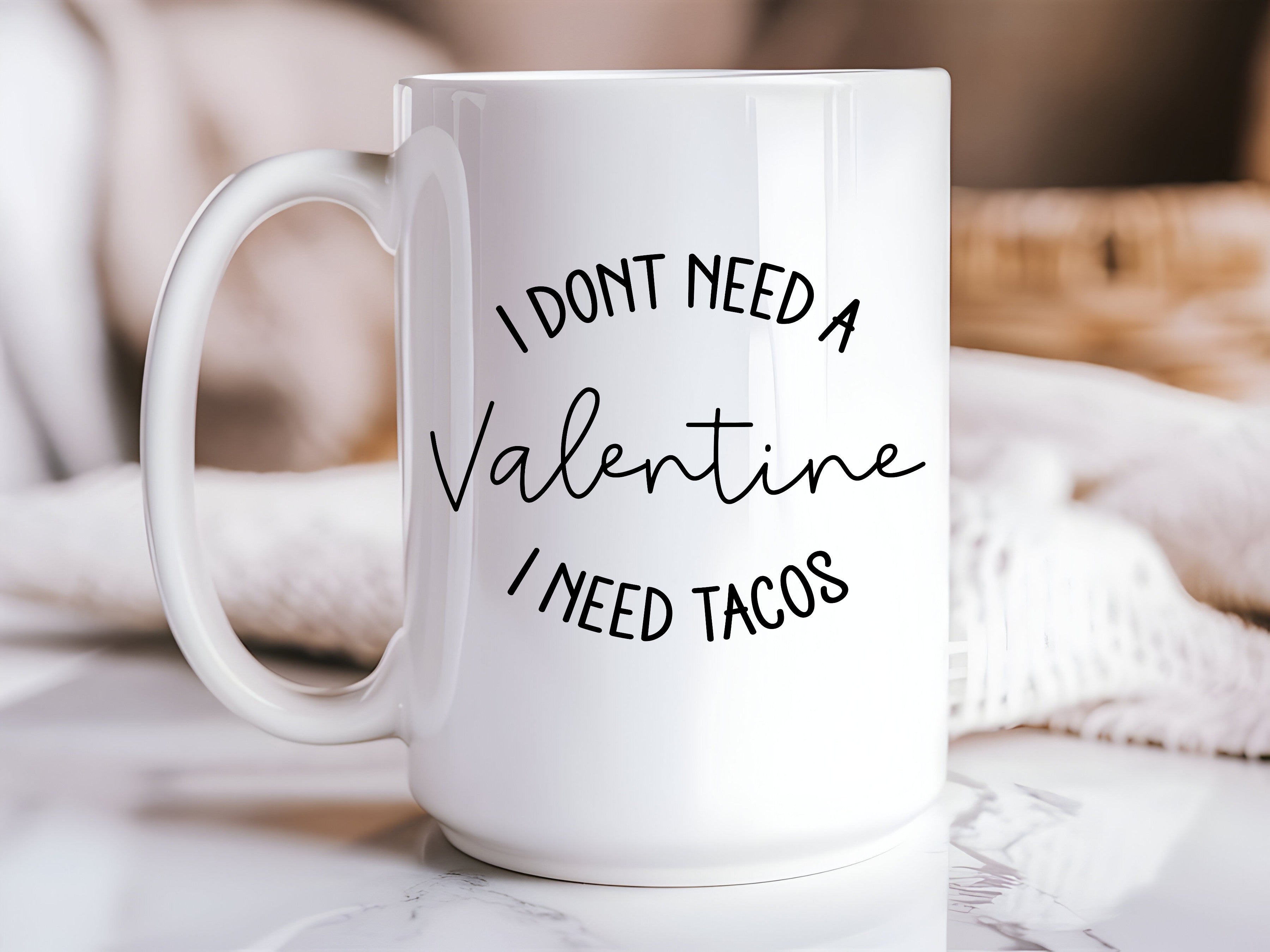 "I Don't Need a Valentine, I Need Tacos" 15oz Ceramic Coffee Mug — Funny Taco Mug