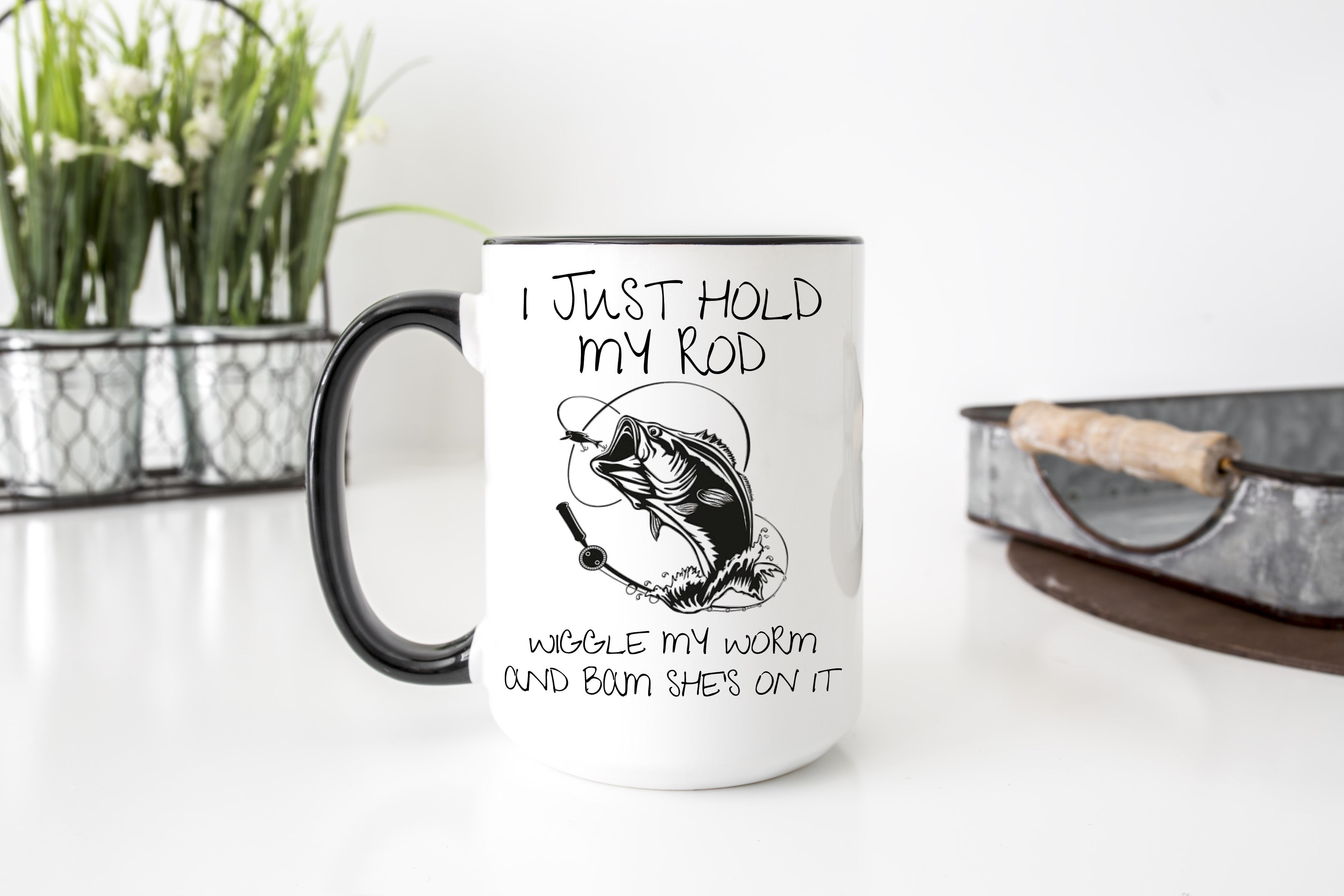 "I Just Hold My Rod, Wiggle My Worm, and Bam She's On It" Mug — Funny Fishing Mug